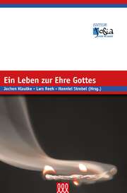 Hanniel Strebel - Jochen Klautke - Lars Reeh - Ein Leben zur Ehre Gottes Ein Leben zur Ehre Gottes