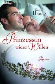 Rachel Hauck - Anja Lerz - Prinzessin wider Willen Prinzessin wider Willen