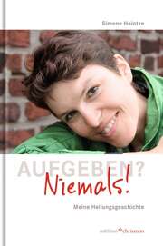 Simone Heintze - Aufgeben? Niemals! Aufgeben? Niemals!