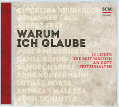 Arne Kopfermann - Andrea Adams-Frey - Andreas Volz - Dania König - Juri Friesen - CD: Warum ich glaube CD: Warum ich glaube