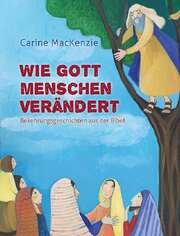 Carine Mackenzie - Wie Gott Menschen verändert Wie Gott Menschen verändert