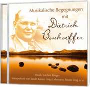 CD: Musikalische Begegnung mit Dietrich Bonhoeffer