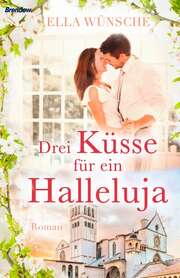 Ella Wünsche - Drei Küsse für ein Halleluja Drei Küsse für ein Halleluja