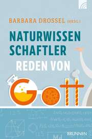 Barbara Drossel - Naturwissenschaftler reden von Gott Naturwissenschaftler reden von Gott