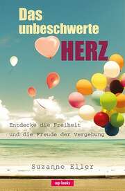 Suzanne Eller - Das unbeschwerte Herz Das unbeschwerte Herz