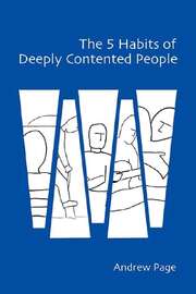 Andrew Page - The 5 Habits of Deeply Contented People The 5 Habits of Deeply Contented People