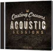 Casting Crowns - Acoustic Sessions Vol. 1 Acoustic Sessions Vol. 1